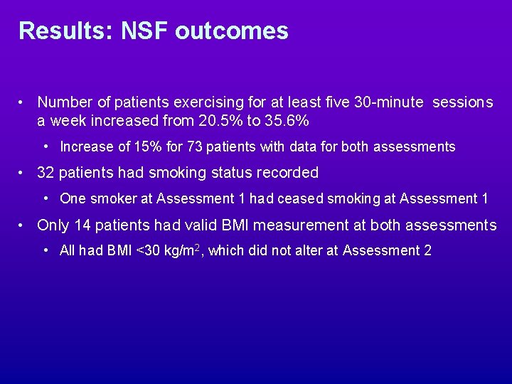 Results: NSF outcomes • Number of patients exercising for at least five 30 -minute