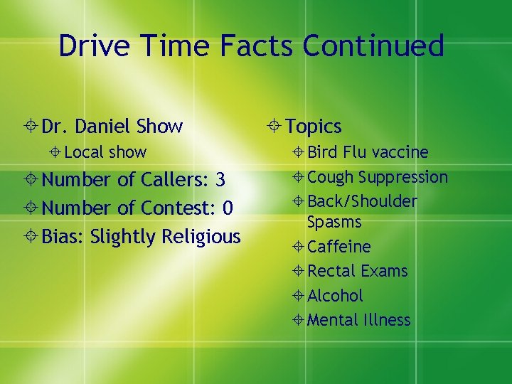 Drive Time Facts Continued Dr. Daniel Show Local show Number of Callers: 3 Number