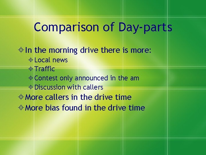 Comparison of Day-parts In the morning drive there is more: Local news Traffic Contest
