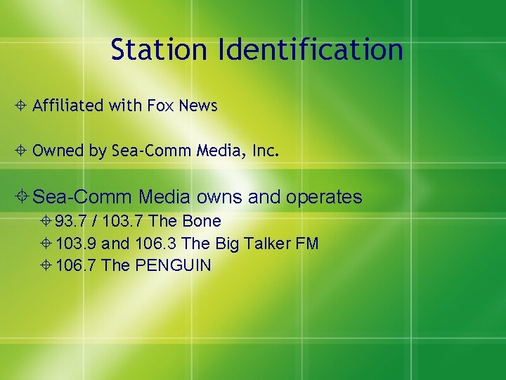 Station Identification Affiliated with Fox News Owned by Sea-Comm Media, Inc. Sea-Comm Media owns