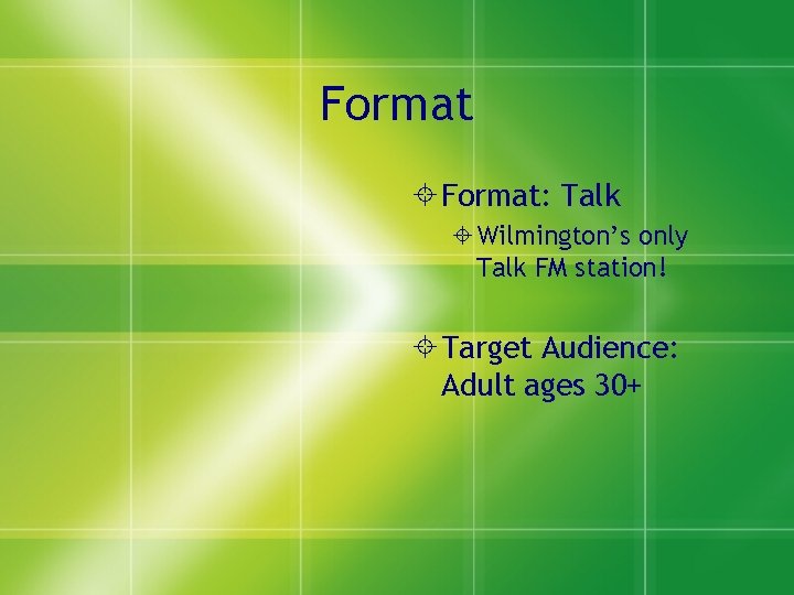 Format Format: Talk Wilmington’s only Talk FM station! Target Audience: Adult ages 30+ 