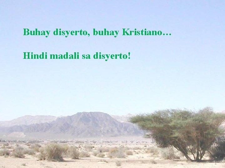 God’s Hand Leads Out of Egypt Buhay disyerto, buhay Kristiano… Hindi madali sa disyerto!