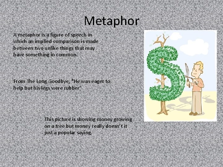 Metaphor A metaphor is a figure of speech in which an implied comparison is
