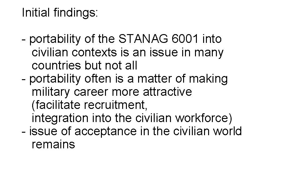 Initial findings: - portability of the STANAG 6001 into civilian contexts is an issue