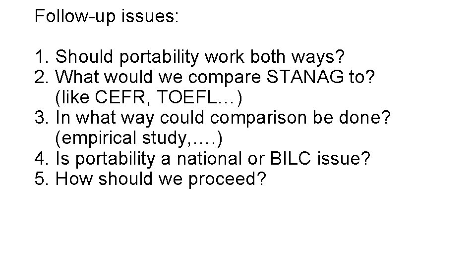 Follow-up issues: 1. Should portability work both ways? 2. What would we compare STANAG