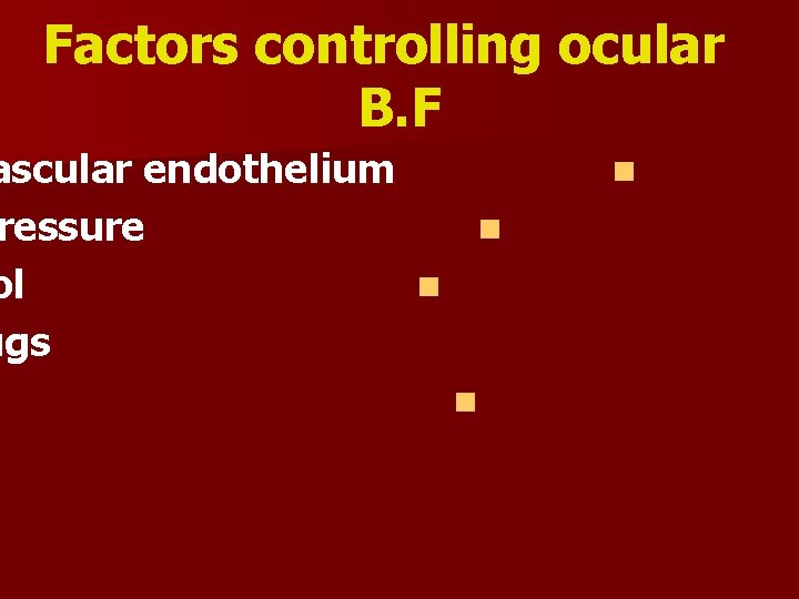 Factors controlling ocular B. F ascular endothelium ressure n ol n ugs n n