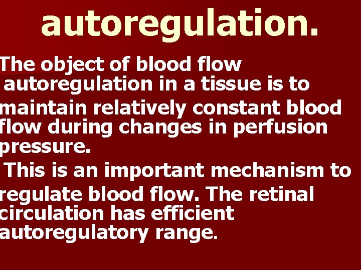 autoregulation. The object of blood flow autoregulation in a tissue is to maintain relatively