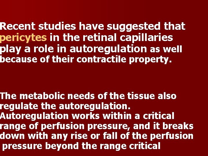 Recent studies have suggested that pericytes in the retinal capillaries play a role in