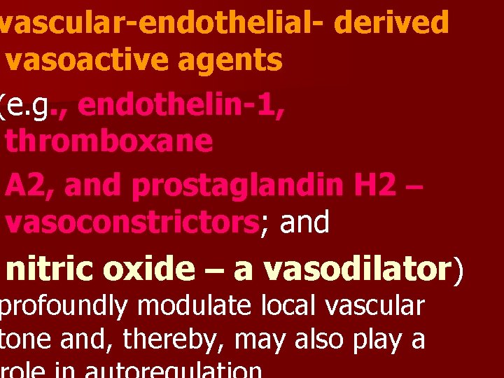 vascular-endothelial- derived vasoactive agents (e. g. , endothelin-1, thromboxane A 2, and prostaglandin H