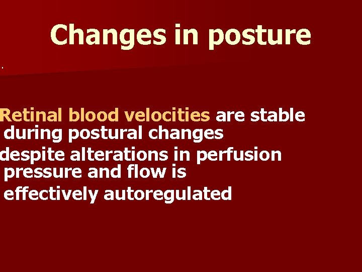 Changes in posture. Retinal blood velocities are stable during postural changes despite alterations in