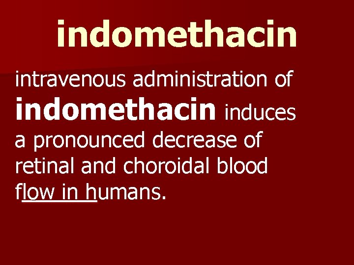 indomethacin intravenous administration of indomethacin induces a pronounced decrease of retinal and choroidal blood