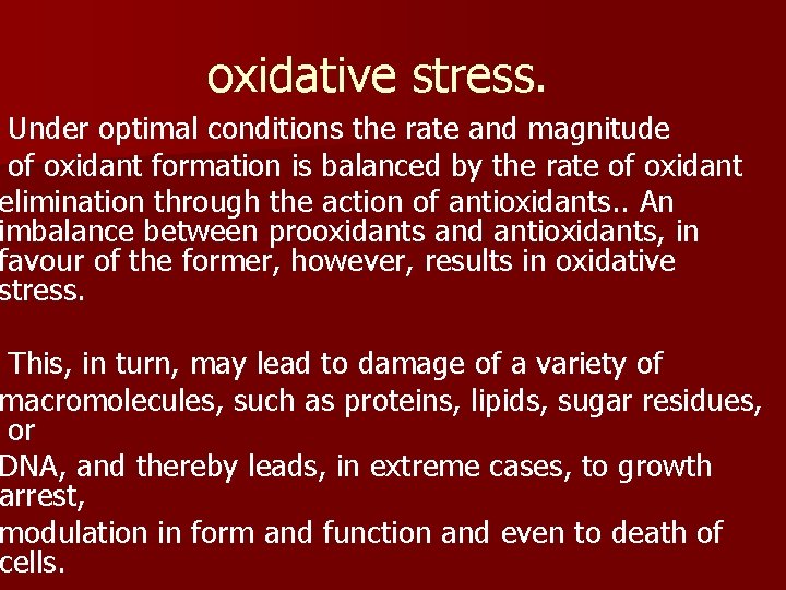 oxidative stress. Under optimal conditions the rate and magnitude of oxidant formation is balanced