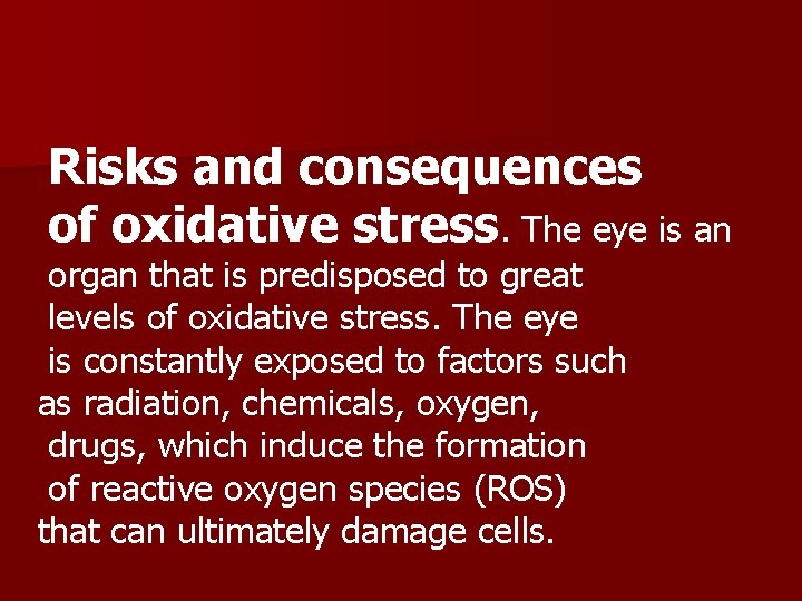 Risks and consequences of oxidative stress. The eye is an organ that is predisposed