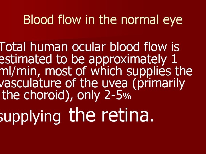 Blood flow in the normal eye Total human ocular blood flow is estimated to