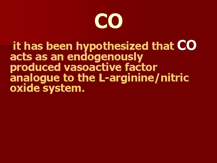 CO it has been hypothesized that CO acts as an endogenously produced vasoactive factor