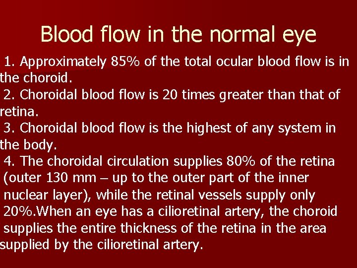 Blood flow in the normal eye 1. Approximately 85% of the total ocular blood