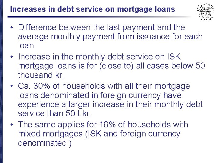 Increases in debt service on mortgage loans • Difference between the last payment and