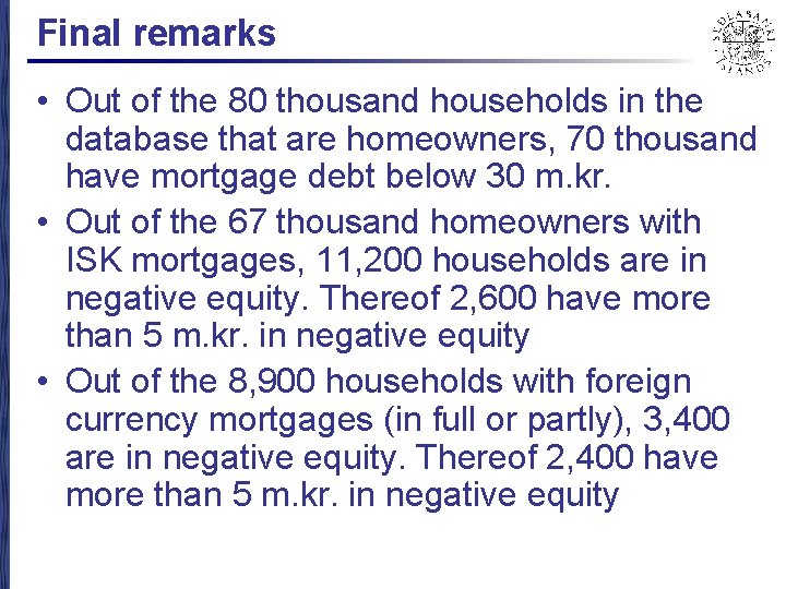 Final remarks • Out of the 80 thousand households in the database that are