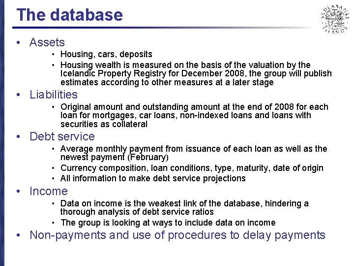 The database • Assets • Housing, cars, deposits • Housing wealth is measured on