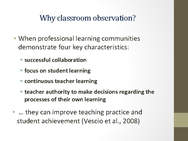 Why classroom observation? • When professional learning communities demonstrate four key characteristics: § successful