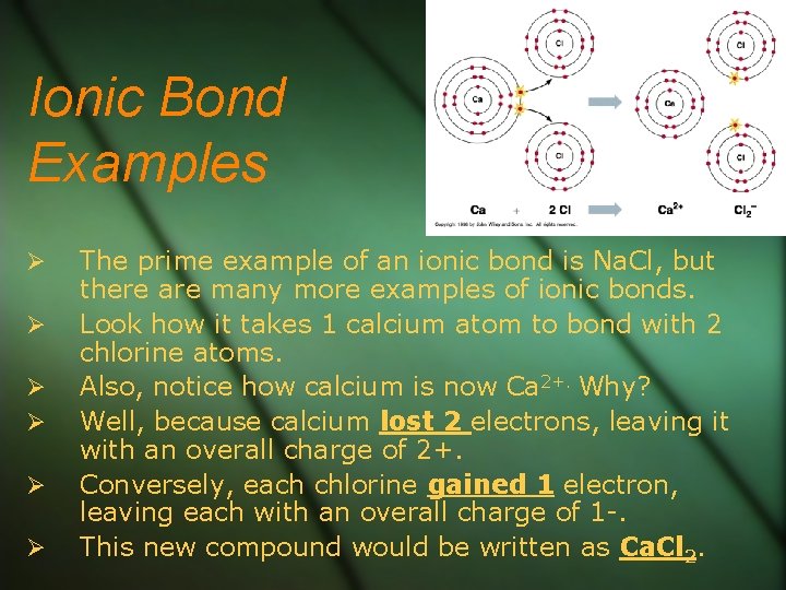 Ionic Bond Examples The prime example of an ionic bond is Na. Cl, but