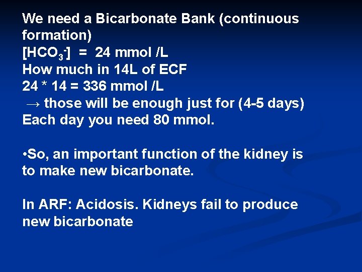 We need a Bicarbonate Bank (continuous formation) [HCO 3 -] = 24 mmol /L