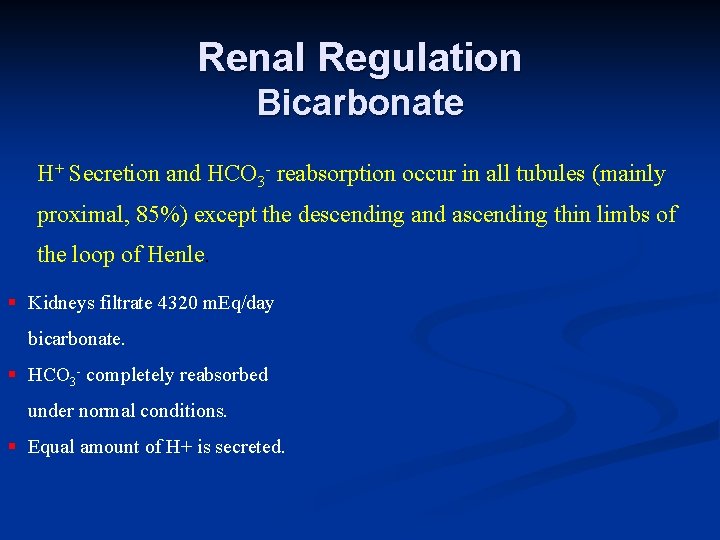 Renal Regulation Bicarbonate H+ Secretion and HCO 3 - reabsorption occur in all tubules