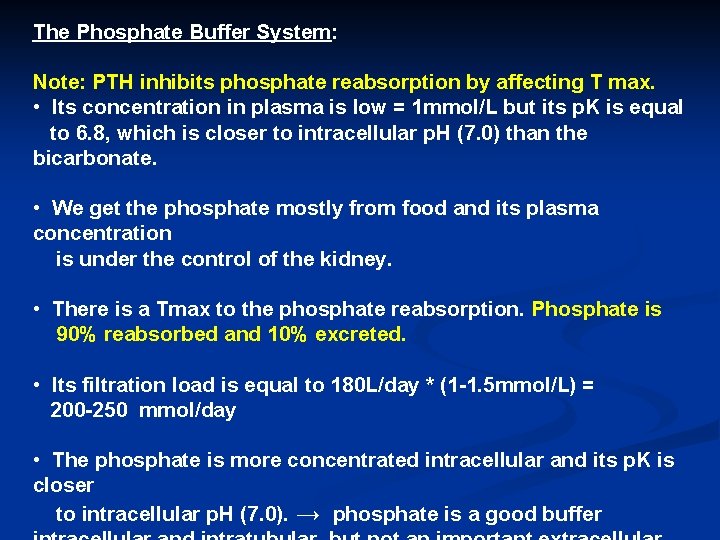 The Phosphate Buffer System: Note: PTH inhibits phosphate reabsorption by affecting T max. •