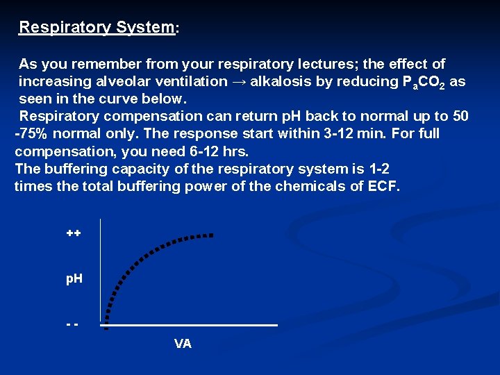 Respiratory System: As you remember from your respiratory lectures; the effect of increasing alveolar