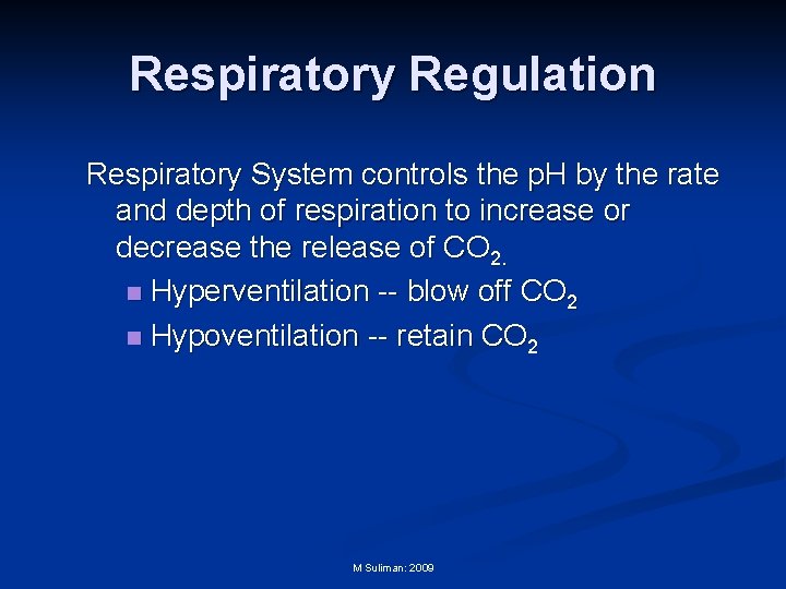 Respiratory Regulation Respiratory System controls the p. H by the rate and depth of