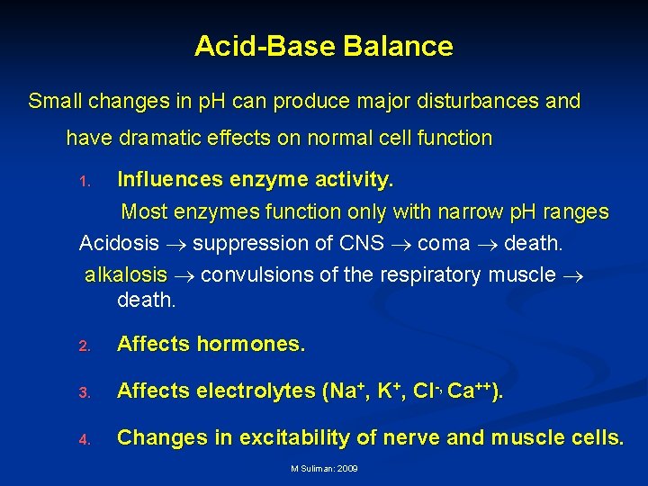 Acid-Base Balance Small changes in p. H can produce major disturbances and have dramatic
