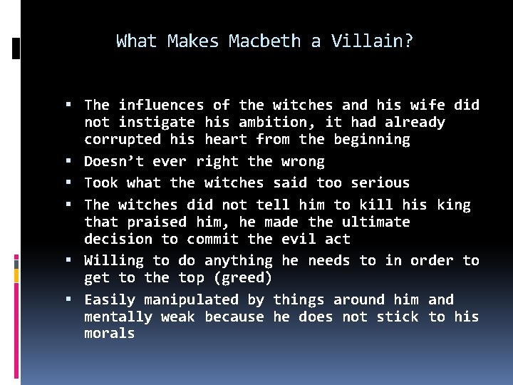 What Makes Macbeth a Villain? The influences of the witches and his wife did