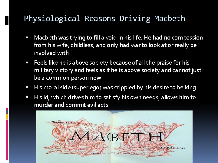 Physiological Reasons Driving Macbeth was trying to fill a void in his life. He