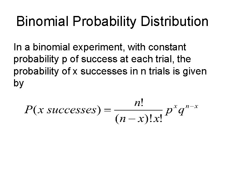 Binomial Probability Distribution In a binomial experiment, with constant probability p of success at