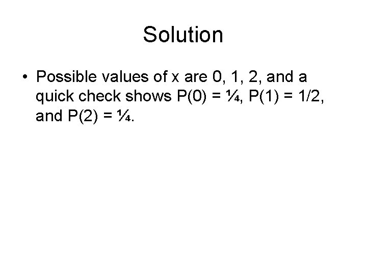 Solution • Possible values of x are 0, 1, 2, and a quick check