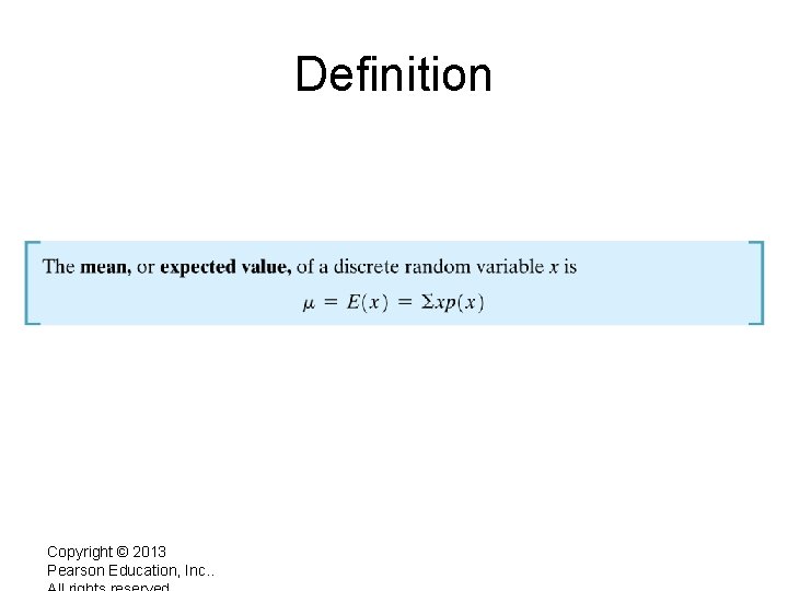 Definition Copyright © 2013 Pearson Education, Inc. . Definition Copyright © 2013 Pearson Education, Inc. .