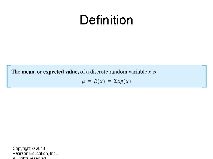 Definition Copyright © 2013 Pearson Education, Inc. . 