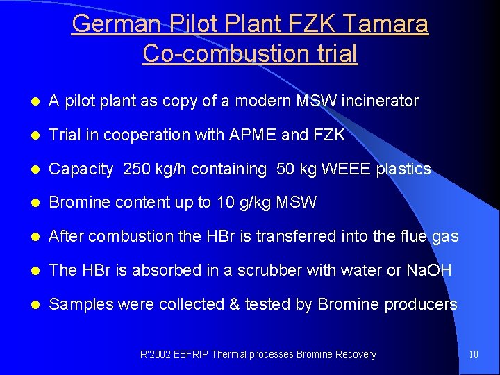 German Pilot Plant FZK Tamara Co-combustion trial l A pilot plant as copy of