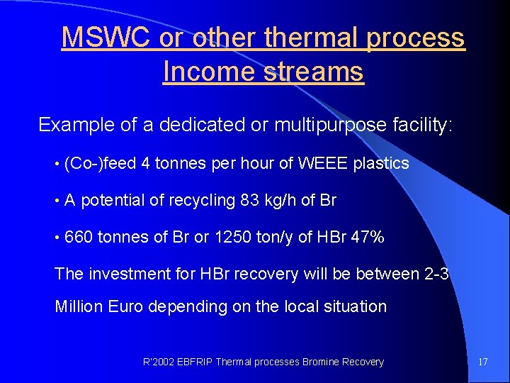 MSWC or othermal process Income streams Example of a dedicated or multipurpose facility: •