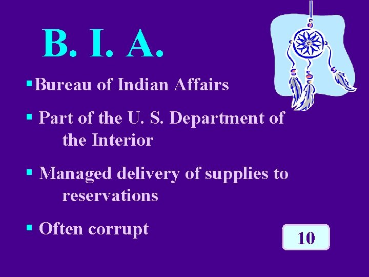 B. I. A. §Bureau of Indian Affairs § Part of the U. S. Department