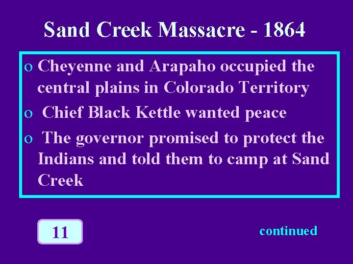 Sand Creek Massacre - 1864 o Cheyenne and Arapaho occupied the central plains in