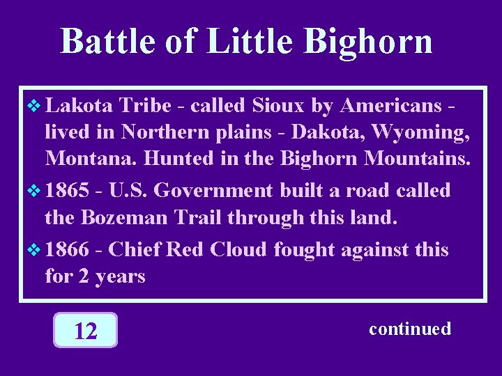 Battle of Little Bighorn v Lakota Tribe - called Sioux by Americans lived in