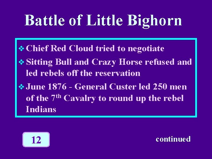 Battle of Little Bighorn v Chief Red Cloud tried to negotiate v Sitting Bull