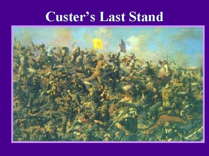 Custer’s Last Stand Custer’s Last Stand