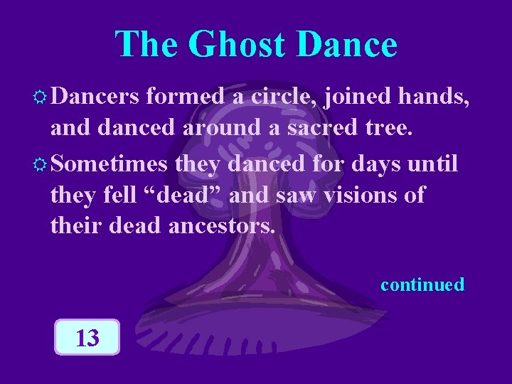 The Ghost Dance R Dancers formed a circle, joined hands, and danced around a