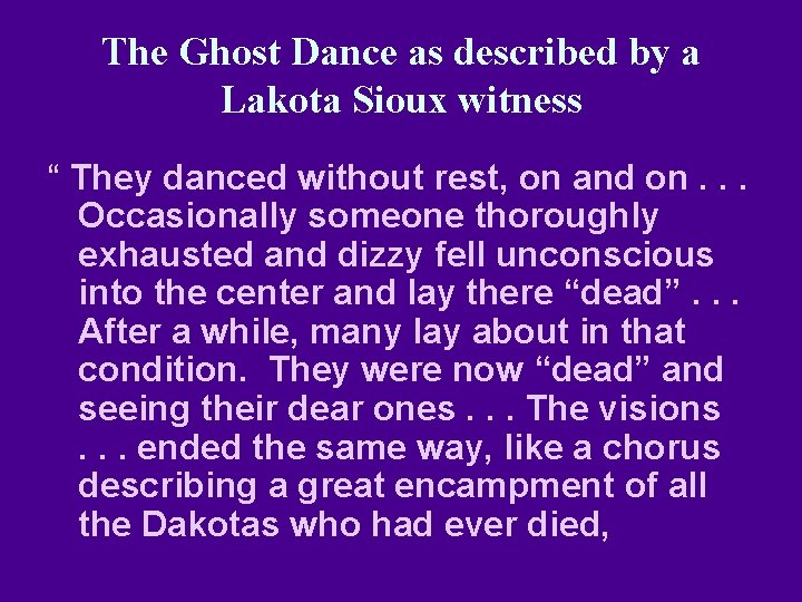 The Ghost Dance as described by a Lakota Sioux witness “ They danced without