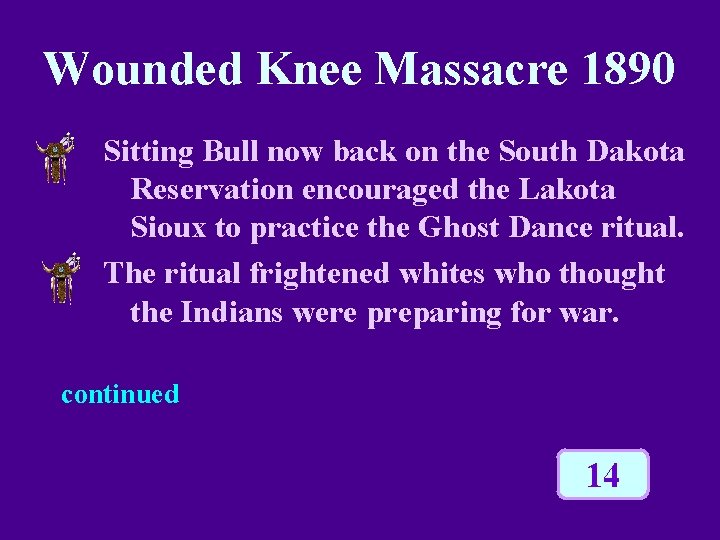 Wounded Knee Massacre 1890 Sitting Bull now back on the South Dakota Reservation encouraged