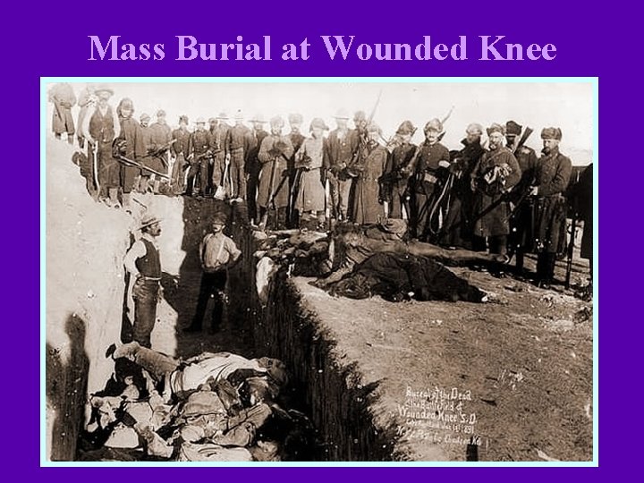 Mass Burial at Wounded Knee Mass Burial at Wounded Knee