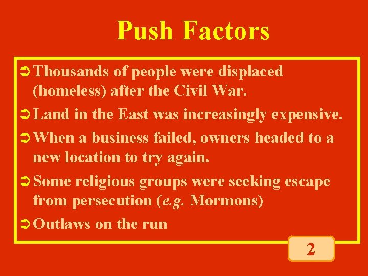 Push Factors Ü Thousands of people were displaced (homeless) after the Civil War. Ü Push Factors Ü Thousands of people were displaced (homeless) after the Civil War. Ü