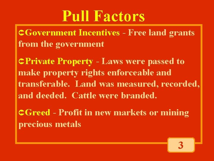 Pull Factors ÛGovernment Incentives - Free land grants from the government ÛPrivate Property - Pull Factors ÛGovernment Incentives - Free land grants from the government ÛPrivate Property -